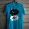 The Fault In Our Stars Okay T-Shirt