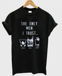 The Only Men I Trust T-Shirt