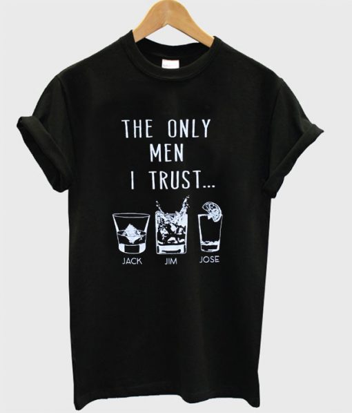 The Only Men I Trust T-Shirt