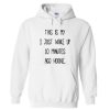 This is My I Just Woke Up 10 Minutes Ago Hoodie