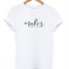 White Maker Can't Stop Won't Stop T-Shirt