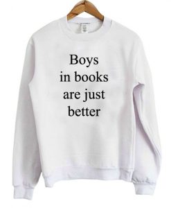 Boys in Books are Just Better Sweatshirt