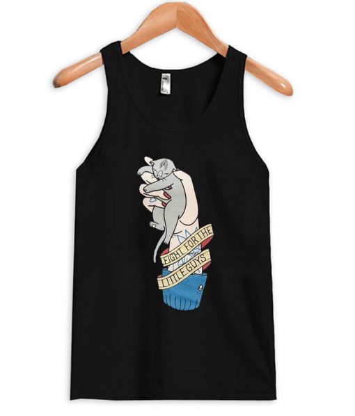 Fight For The Little Guys Tanktop