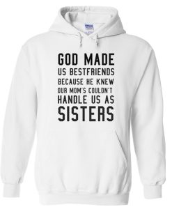 God Made Us Bestfriends Quote Hoodie