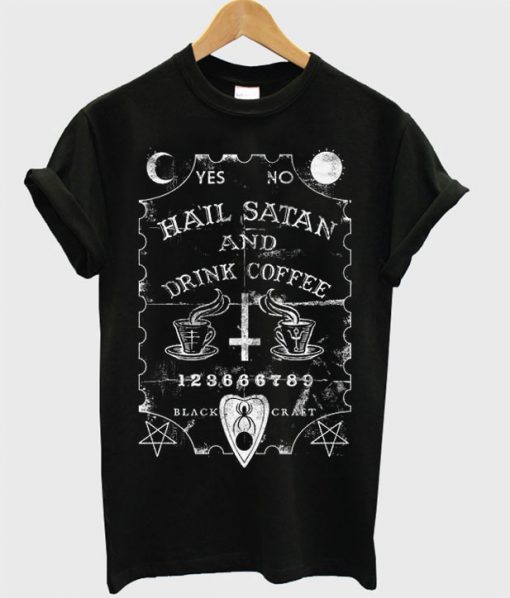 Hail Satan and Drink Coffee T-Shirt