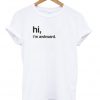 Hi I'm Awkward T-Shirt