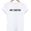 Hot Cheetos T-Shirt