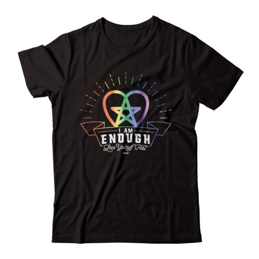 I Am Enough Love Your Self First T-Shirt