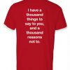 I Have a Thousand Things To Say To You Red Unisex T-Shirt