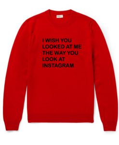 I Wish You Looked At Me Red Sweatshirt