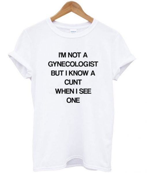 I'm Not a Gynecologist Unisex White T-Shirt