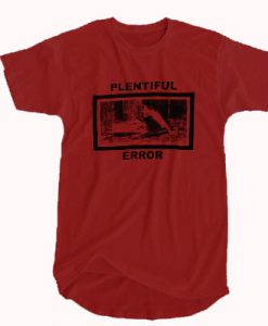 Plentiful Error T-Shirt