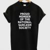 Proud Member of The National Sarcasm Society T-Shirt