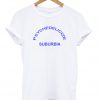 Psychedelicize Suburbia T-Shirt