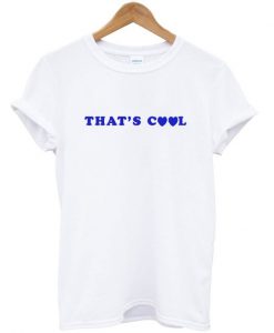 That's Cool T-Shirt