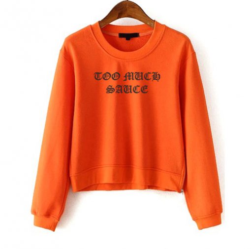 Too Much Sauce Orange Sweatshirt