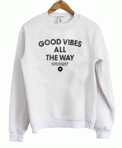 Good Vibes All The Way Sweatshirt