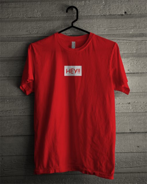 Hey Red T-Shirt