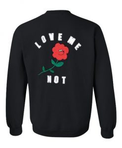 Love Me Not Sweatshirt