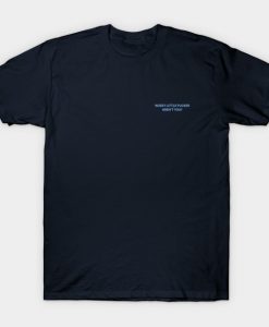 Nosey Little Fucker Aren't You T-Shirt