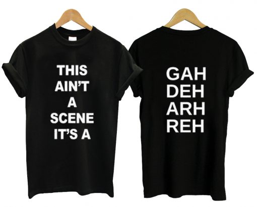 This Ain't A Scene It's A T-Shirt