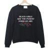 Black Girls Are The Purest Form Of Art Sweatshirt