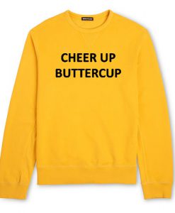 Cheer Up Buttercup Sweatshirt
