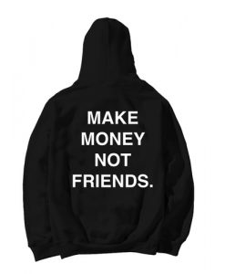 Make Money Not Friends Hoodie