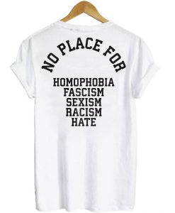 No Place For Homophobia Fascism Back T-Shirt