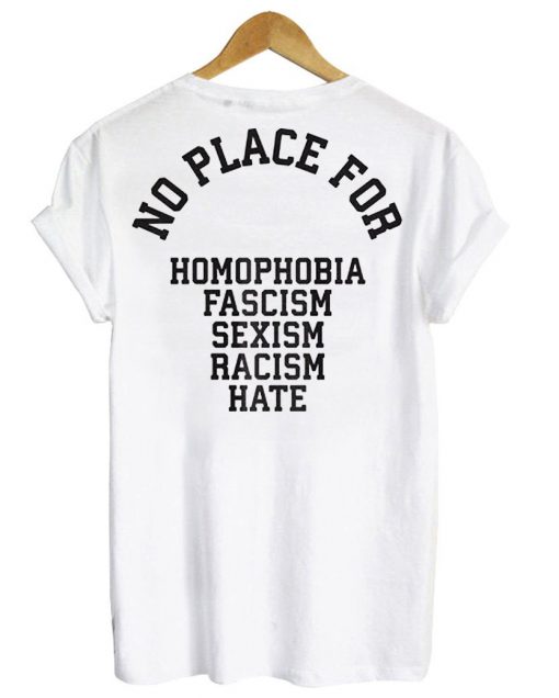 No Place For Homophobia Fascism Back T-Shirt