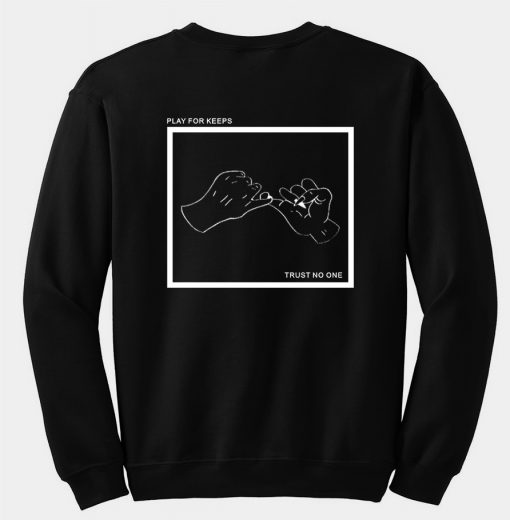 Play For Keeps Trust No One Sweatshirt