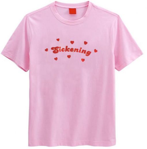 Sickening Loves T-Shirt