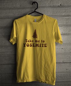 Take me to Yosemite T-Shirt