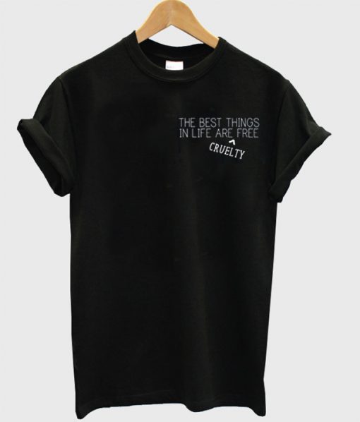 The Best Things In Life Are Cruelty Free T-Shirt