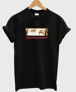 Disappointment Eyes T-Shirt