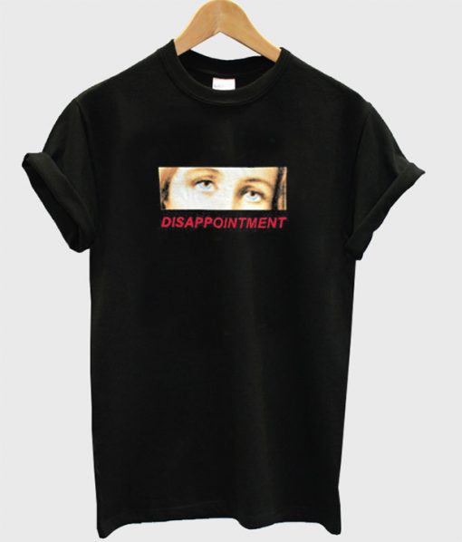 Disappointment Eyes T-Shirt