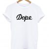 Dope T-Shirt