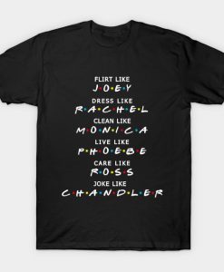 Flirt Like Joey Dress Like Rachel T-Shirt