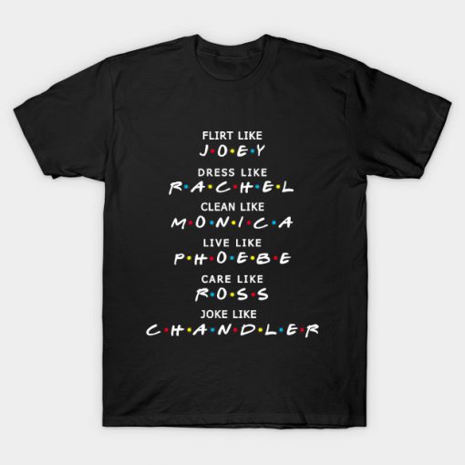 Flirt Like Joey Dress Like Rachel T-Shirt