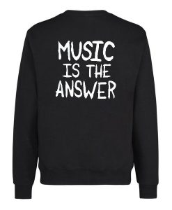 Music is The Answer Back Sweatshirt