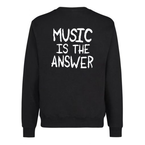 Music is The Answer Back Sweatshirt