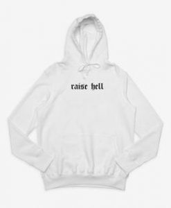 Raise Hell Hoodie
