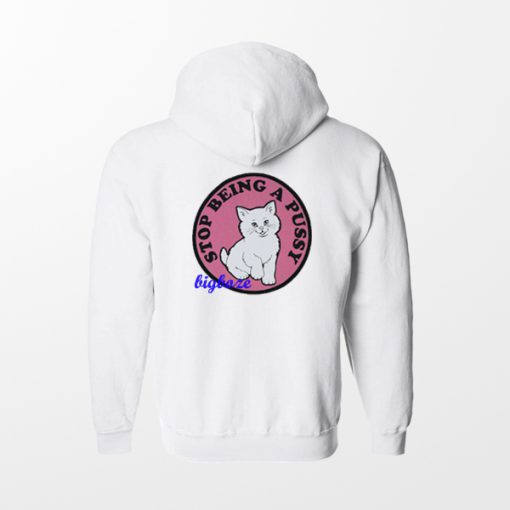Stop Being Pussy Back Hoodie