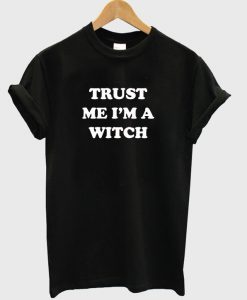 Trust Me I'm A Witch T-Shirt