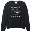 All I Want for Christmas is Booze Sweatshirt