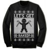 Let's Get Baked Christmas Sweatshirt