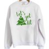 Let's Get Lit Sweatshirt