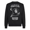 Live Like You're Going To Die Sweatshirt
