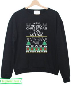 Merry Christmas You Filthy Animal Sweatshirt