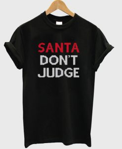 Santa Don't Judge T-Shirt